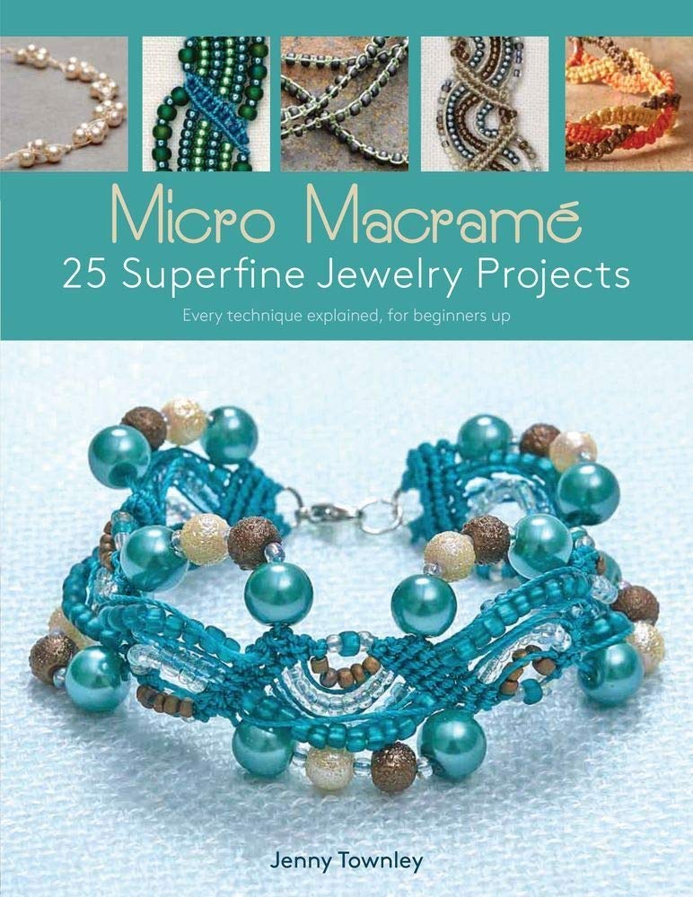 Micro Macramé: 25 Superfine Jewelry Projects by Jenny Townley. Paperback Book
