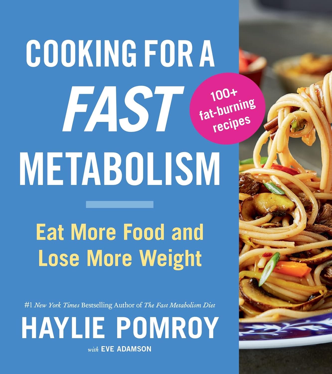 Cooking For A Fast Metabolism: Eat More Food and Lose More Weight. Book