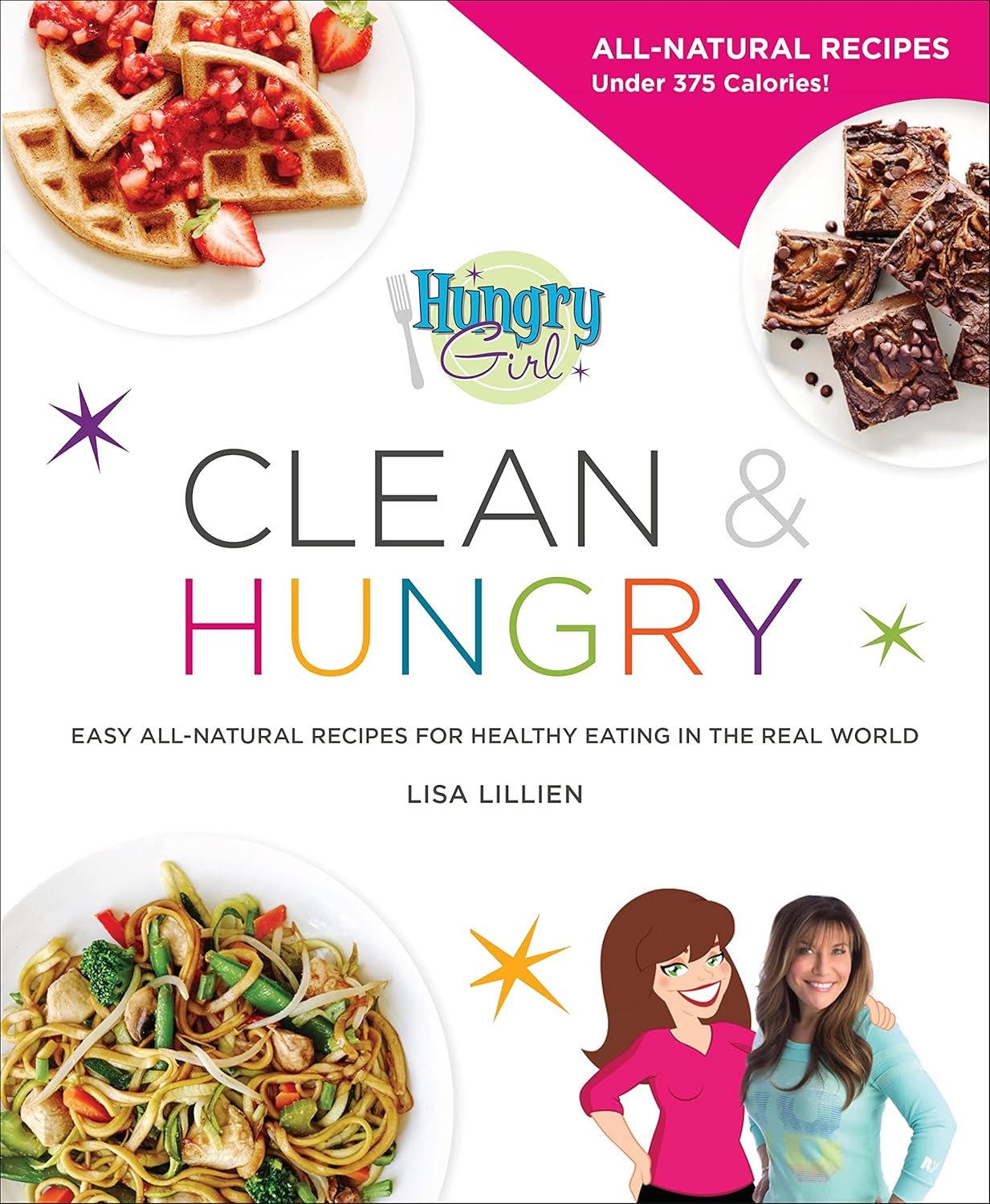 Hungry Girl Clean & Hungry: Easy All-Natural Recipes for Healthy - Book