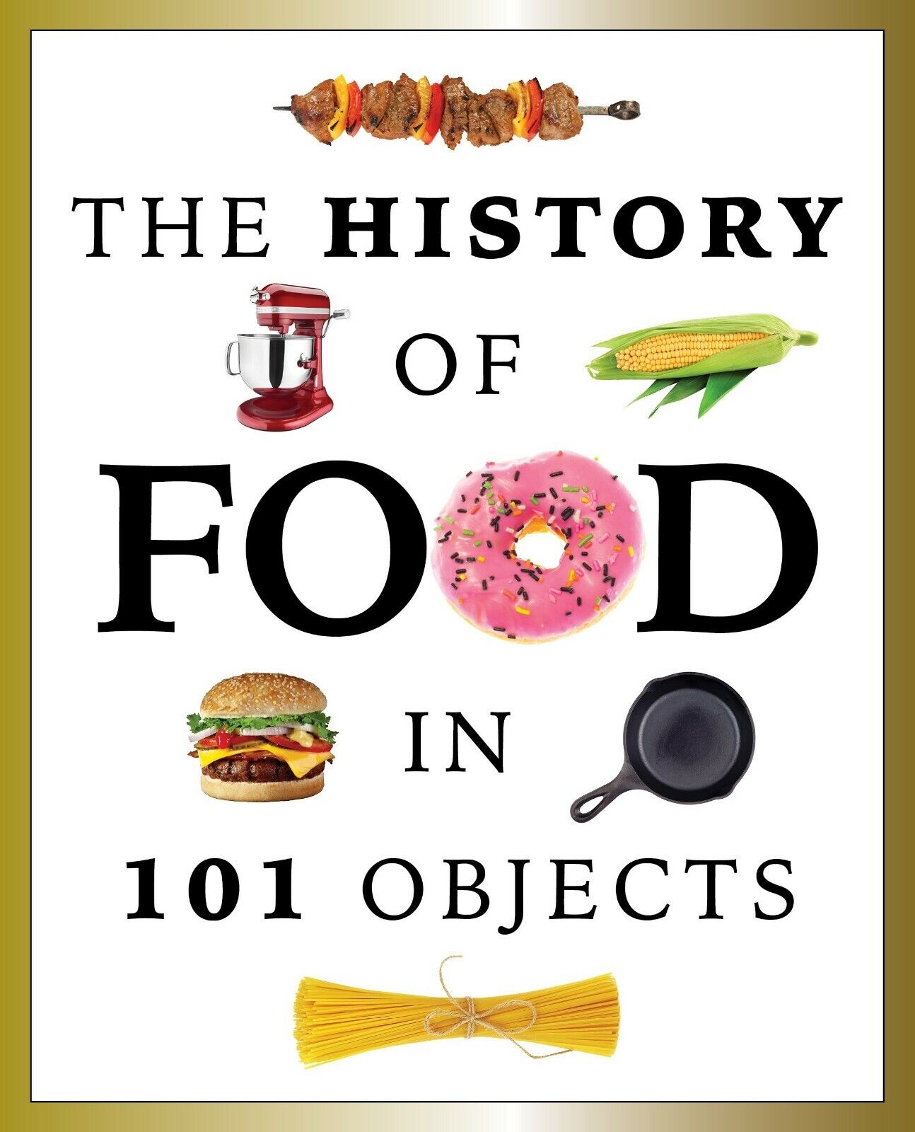 The History of Food in 101 Objects Paperback.Cookbook