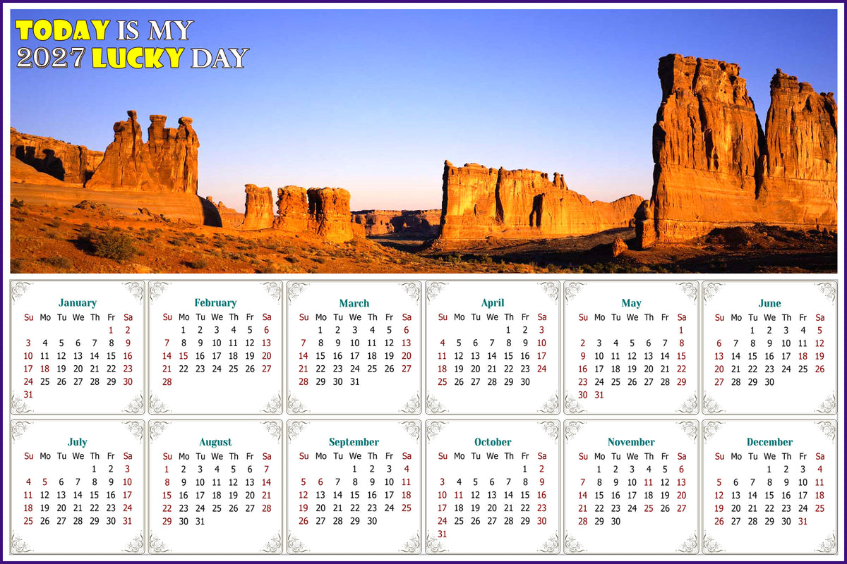 2027 Peel & Stick Calendar - Today is my Lucky Day - Removable - Arches National Park (9"x 6")