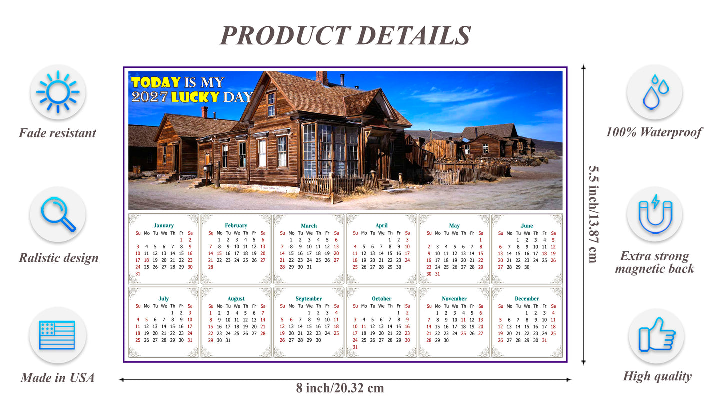 2027 Magnetic Calendar - Calendar Magnets - Today is My Lucky Day (Ghost Town of Bodie)