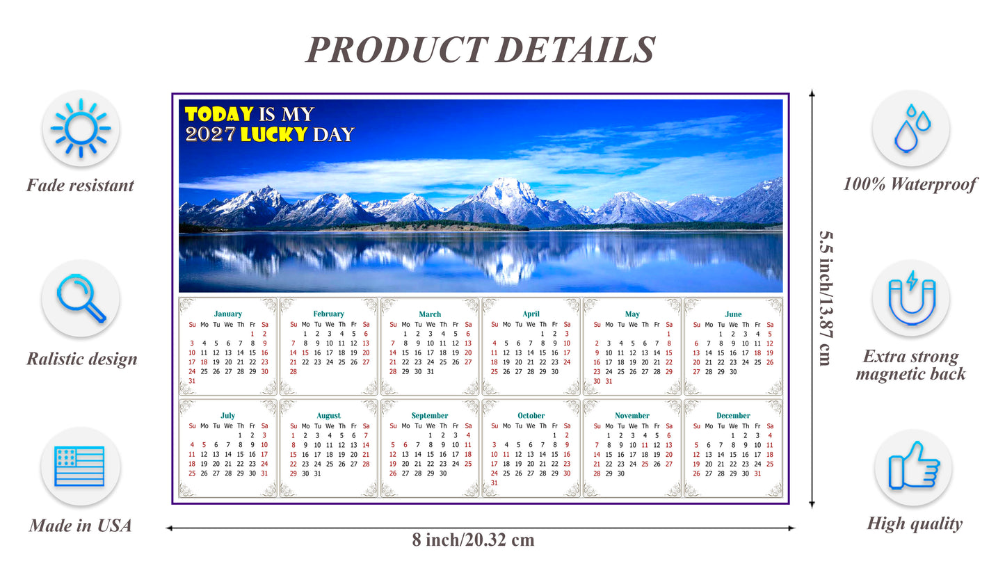 2027 Magnetic Calendar - Calendar Magnets - Today is My Lucky Day - (Jackson Lake Wyoming)