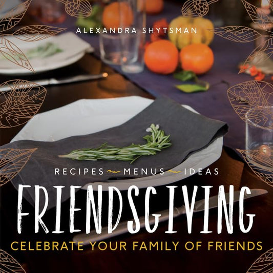 Friendsgiving: Celebrate Your Family of Friends - Hardcover Book