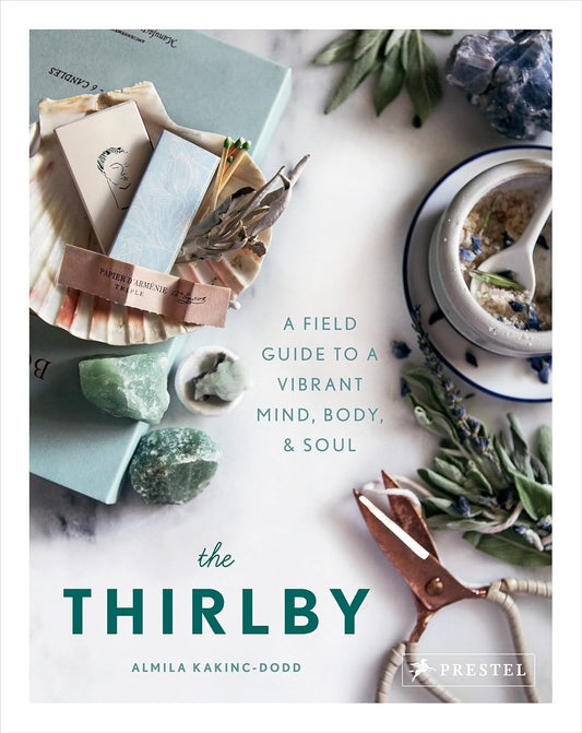 The Thirlby: A Field Guide to a Vibrant Mind, Body, and Soul Hardcover Book