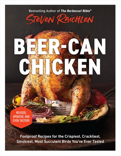 Beer-Can Chicken : Foolproof Recipes for the Crispiest…, Paperback Book