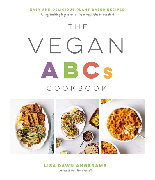 The Vegan ABCs Cookbook: Easy and Delicious Plant-Based Recipes. Book