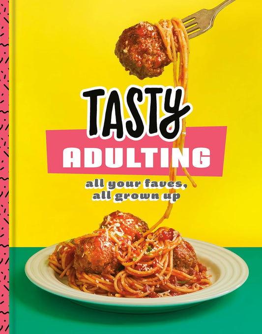 Tasty Adulting: All Your Faves, All Grown Up: A Cookbook Hardcover Book