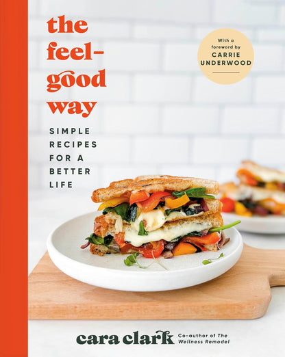 The Feel-Good Way: Simple Recipes for a Better Life. Hardcover Book