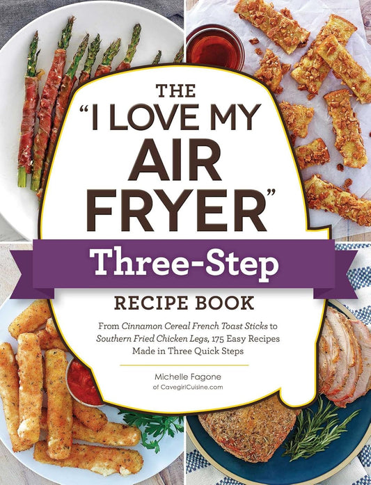 The "I Love My Air Fryer" Three-Step Recipe Book. Paperback Book