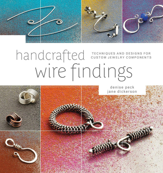 Handcrafted Wire Findings: Techniques and Designs for Custom Jewelry. Book
