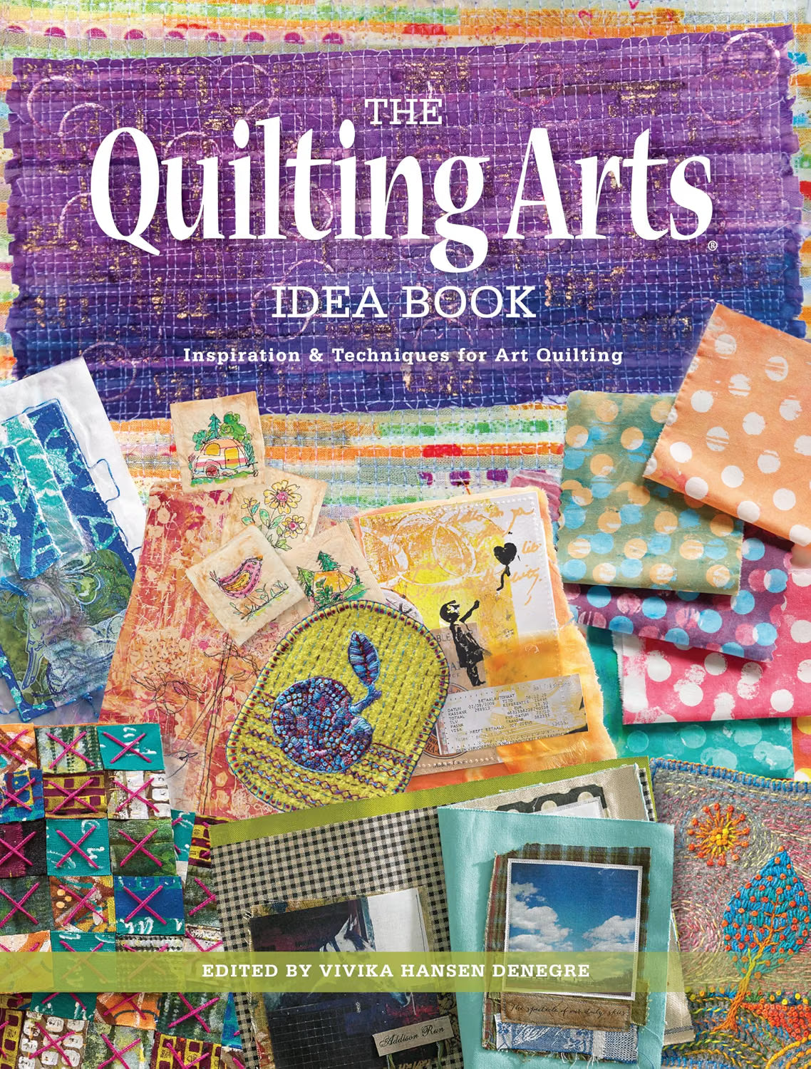 The Quilting Arts Idea Book Inspiration & Techniques for Art Quilting