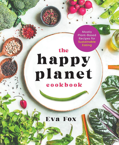 The Happy Planet Cookbook: Mostly Plant-Based Recipes for Sustainable -NEW