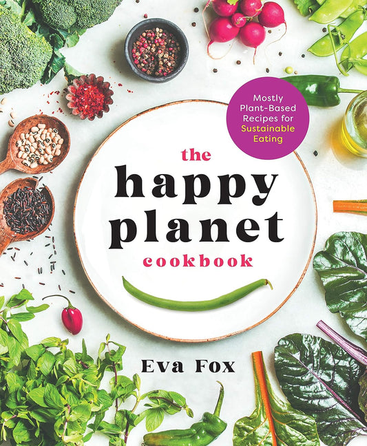 The Happy Planet Cookbook: Mostly Plant-Based Recipes for Sustainable -NEW