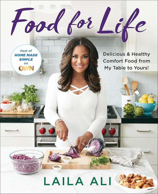 Food for Life: Delicious & Healthy Comfort Food from My Table to Yours! Hardcover Book