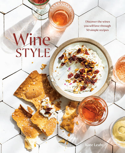 Wine Style: Discover the Wines You Will Love Through 50 Simple Recipes. Cookbook