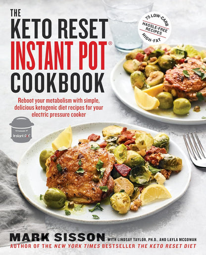 The Keto Reset Instant Pot Cookbook: Reboot Your Metabolism with Simple