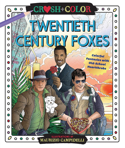 Crush and Color: Twentieth-Century Foxes: Old-School Heart Throbs Coloring Book