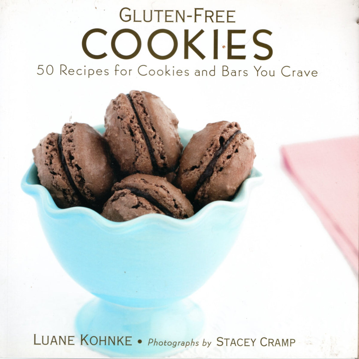 Gluten-Free Cookies: 50 Recipes for Cookies and Bars You Crave by Luanne Kohnke