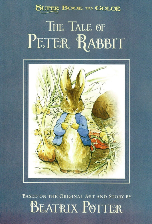 The Tale of Peter Rabbit - Super Book to Color