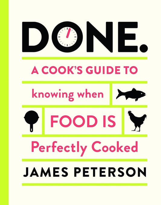 Done.: A Cook's Guide to Knowing When Food Is Perfectly Cooked Book