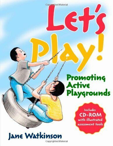 Let's Play! Promoting Active Playgrounds: By Jane Watkinson Includes CD-Rom Paperback Book
